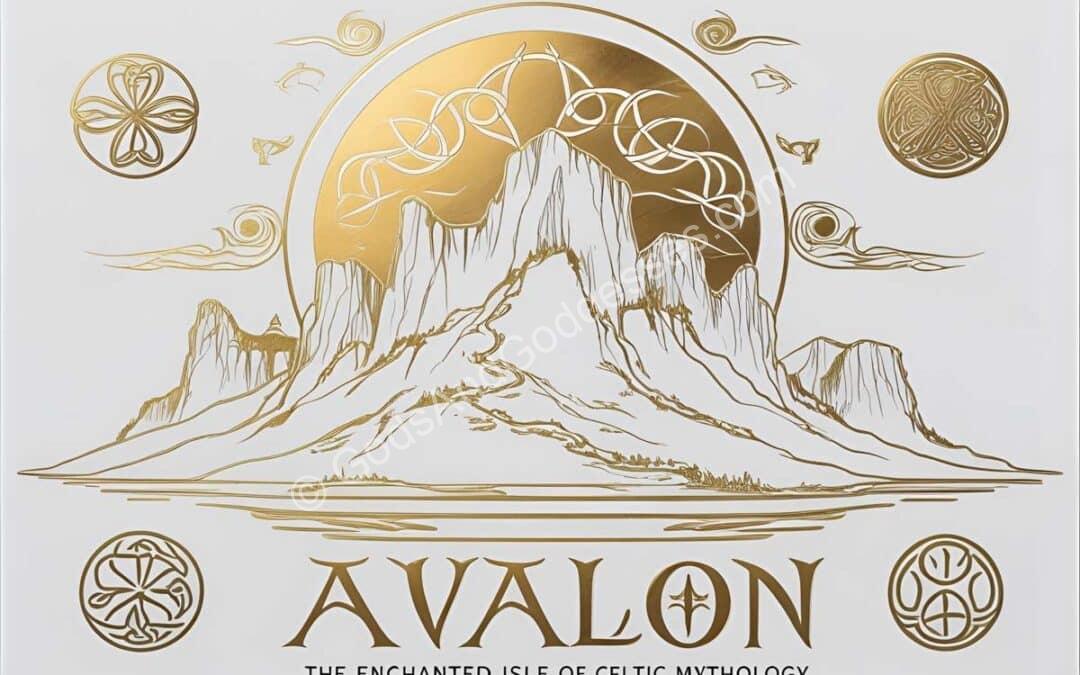 Avalon: The Enchanted Isle of Celtic Mythology